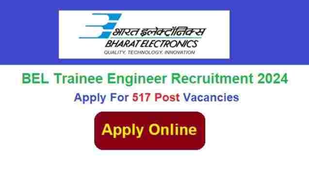 Apply for BEL Recruitment 2024: 517 Trainee Engineer Positions!