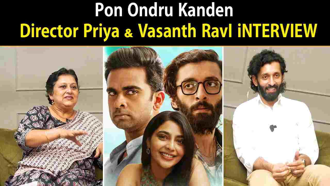 Pon Ondru Kanden - Director Priya & Vasanth RavI iNTERVIEW